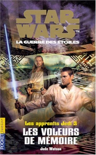 Les apprentis Jedi : Star Wars, la guerre des étoiles. Vol. 3. Les voleurs de mémoire