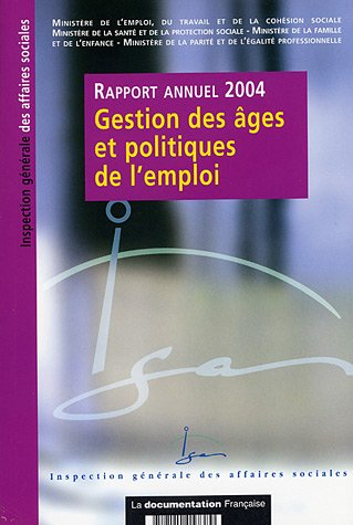 Gestion des âges et politique de l'emploi : rapport annuel 2004