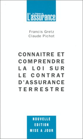 Connaître et comprendre la loi sur le contrat d'assurance terrestre