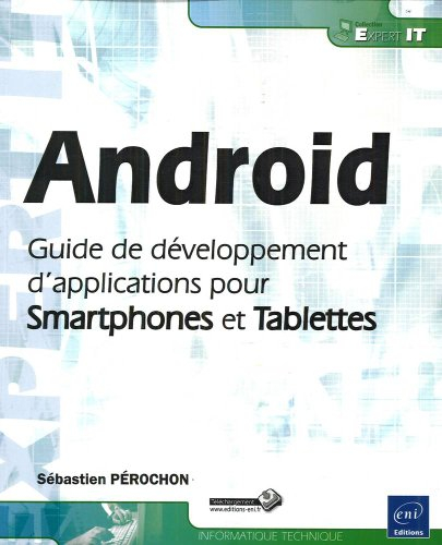 Android : guide de développement d'applications pour Smartphone et tablettes