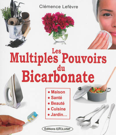 Les multiples pouvoirs du bicarbonate : maison, santé, beauté, cuisine, jardin...