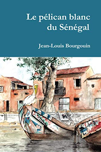 Le pélican blanc du Sénégal
