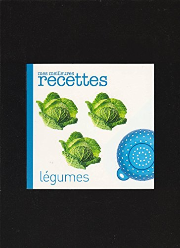 mes meilleures recettes : légumes
