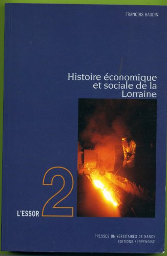 Histoire économique et sociale de la Lorraine : Tome 2, L'essor