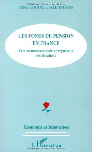 Le fonds de pension en France : vers un nouveau monde de régulation des retraites ?