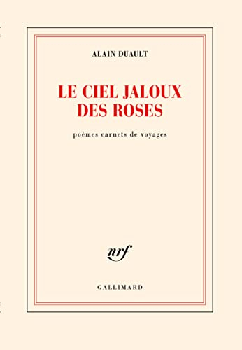 Le ciel jaloux des roses : poèmes carnets de voyages