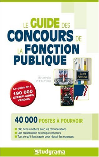 Le guide des concours de la fonction publique : 500 fiches métiers avec les rémunérations, une prése