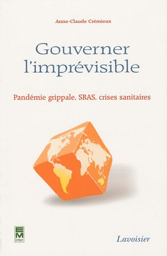 Gouverner l'imprévisible : pandémie grippale, SRAS, crises sanitaires