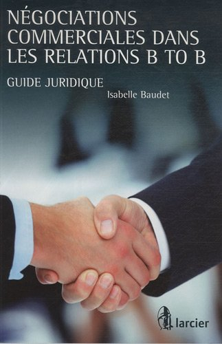 Négociations commerciales dans les relations B to B : guide juridique