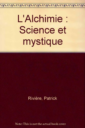 Alchimie : science et mystique