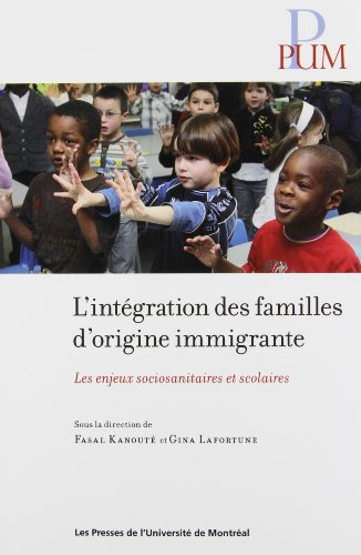 intégration des familles d'origine immigrante. : les enjeux sociosanitaires et scolaires