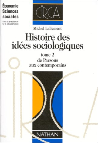 Histoire des idées sociologiques. Vol. 2. De Parsons aux contemporains
