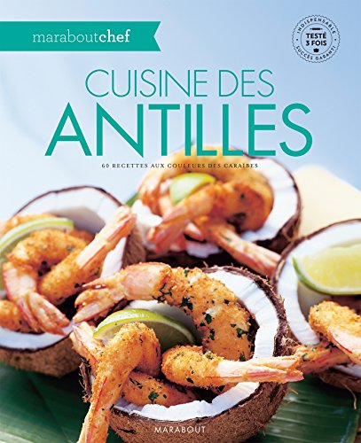Cuisine des Antilles : 60 recettes aux couleurs des Caraïbes