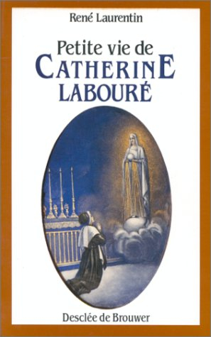 petite vie de catherine labouré : voyante de la rue du bac et servante des pauvres