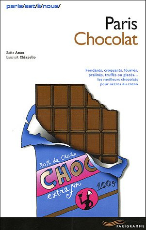 Paris chocolat : fondants, croquants, fourrés, pralinés, truffés ou glacés... les meilleurs chocolat