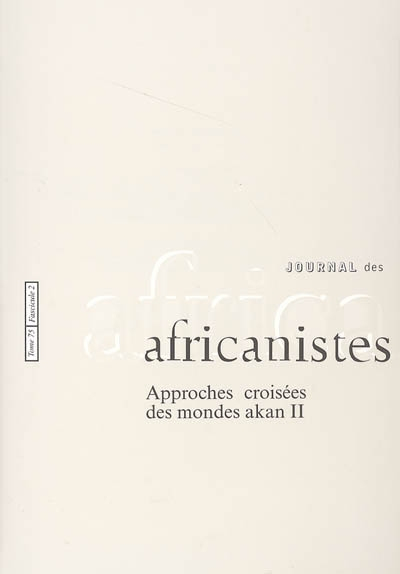 Journal des africanistes, n° 75-2. Approches croisées des mondes akan II : archéologie, sources anci
