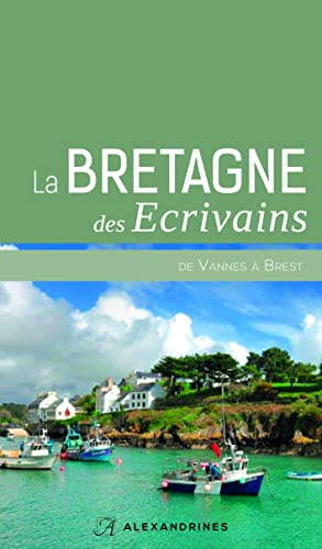 La Bretagne des écrivains : de Vannes à Brest