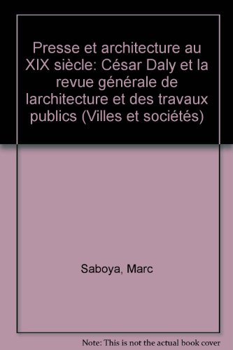 Presse et architecture au XIXe siècle : César Daly et la Revue générale d'architecture et des travau