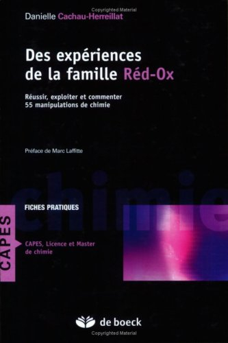 Des expériences de la famille Réd-Ox : réussir, exploiter et commenter 55 manipulations de chimie : 