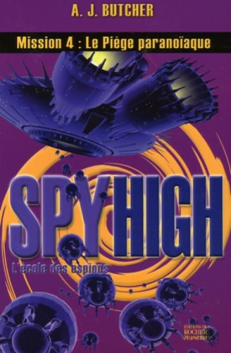 Spy high : l'école des espions. Vol. 4. Le piège paranoïaque