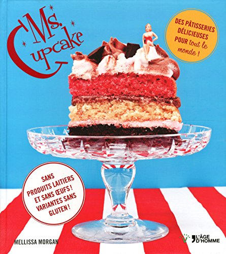 Ms Cupcake : sans produits laitiers et sans oeufs ! : variantes sans gluten !
