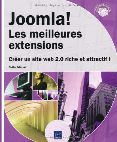 Joomla ! Les meilleures extensions : créer un site web 2.0 riche et attractif !