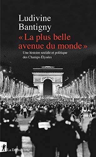 La plus belle avenue du monde : une histoire sociale et politique des Champs-Elysées
