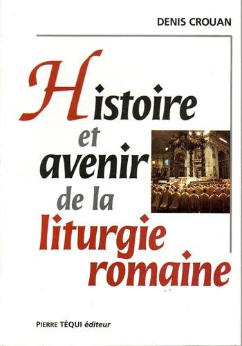 Histoire et avenir de la liturgie romaine