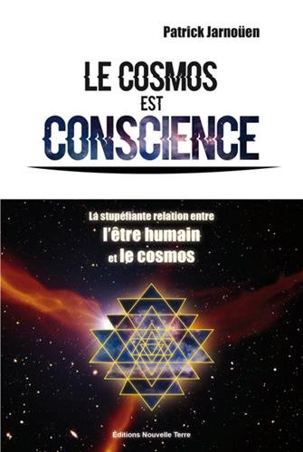 Le cosmos est conscience : la stupéfiante relation entre l'être humain et le cosmos