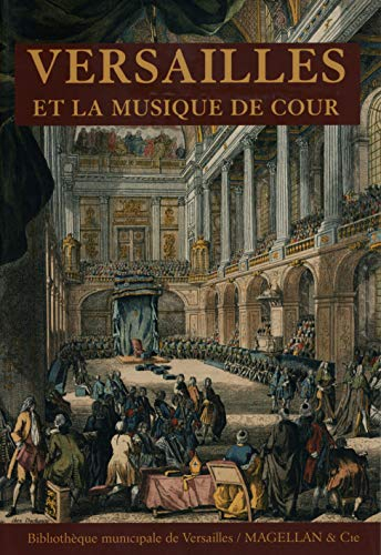 Versailles et la musique de cour : exposition, Versailles, Bibliothèque municipale, 22 sept.-30 nov.
