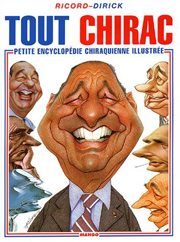 Tout Chirac : petite encyclopédie chiraquienne illustrée