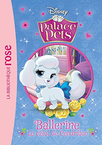 Palace pets. Vol. 4. Ballerine, le chiot de Cendrillon