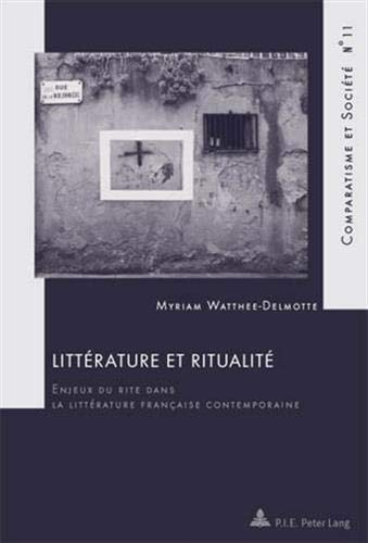 Littérature et ritualité : enjeux du rite dans la littérature française contemporaine