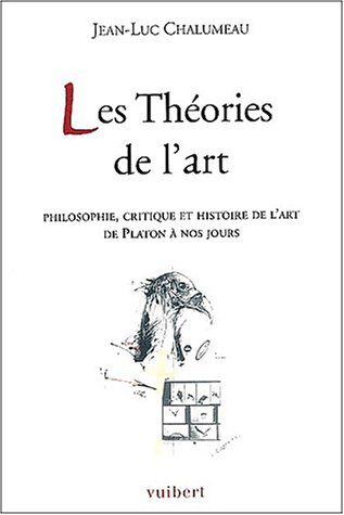 les théories de l'art. philosophie, critique et histoire de l'art de platon à nos jours, 3ème éditio