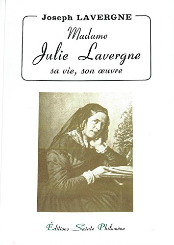 Madame Julie Lavergne : sa vie et son oeuvre