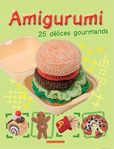Amigurumi : 25 délices gourmands