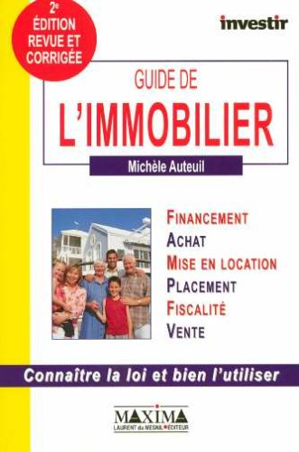 Guide de l'immobilier : financement, achat, mise en location, placement, fiscalité, vente - Michèle Auteuil