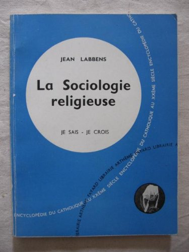 je sais-je crois: la sociologie religieuse ix 100