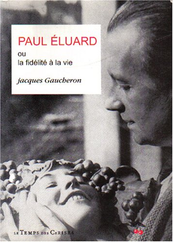 Paul Eluard ou La fidélité à la vie