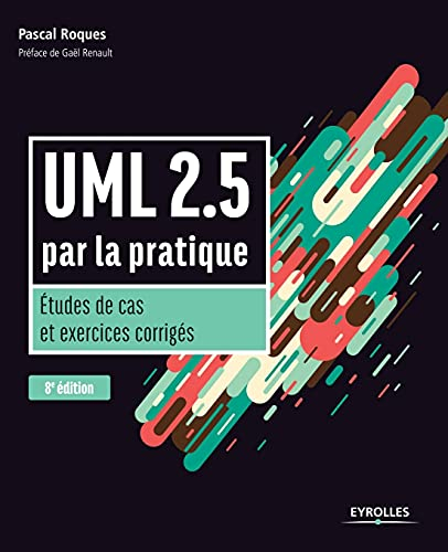 UML 2.5 par la pratique : études de cas et exercices corrigés