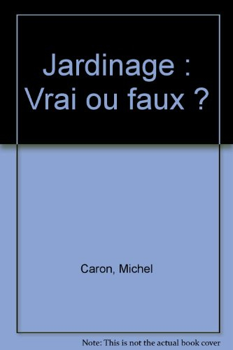 Jardinage, vrai ou faux ?