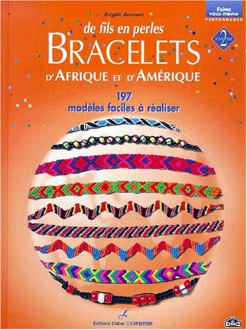 De fils en perles. Vol. 2. Les bracelets d'Afrique et d'Amérique