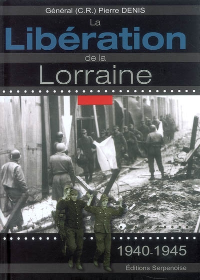 La libération de la Lorraine, 1940-1945