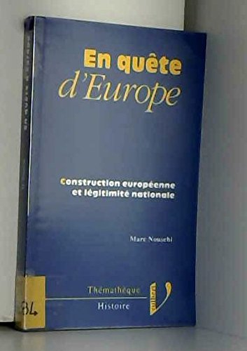 En quête d'Europe : construction européenne et légitimité nationale