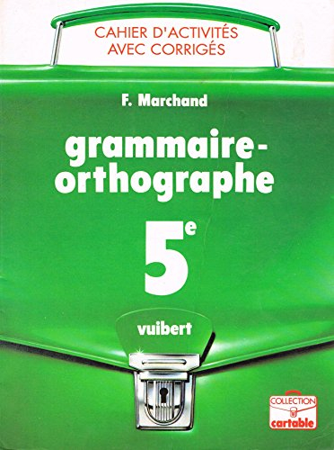 Grammaire, orthographe 5e : cahier d'activités avec corrigés