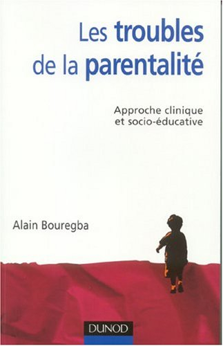 Les troubles de la parentalité : approche clinique et socio-éducative