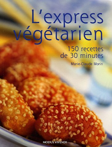 L'express végétarien : 150 Recettes en 30 minutes