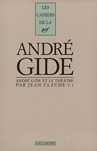 André Gide et le théâtre. Vol. 1