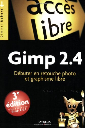 Gimp 2.4 : débuter en retouche photo et graphisme libre