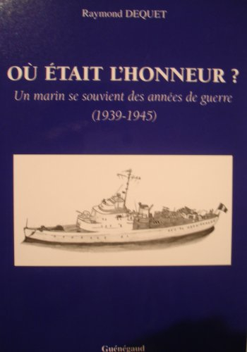 où était l'honneur ? un marin se souvient des années de guerre (1939-1945)